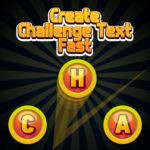 Create Challenge Text Fast