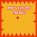 Dont Explode the Ball